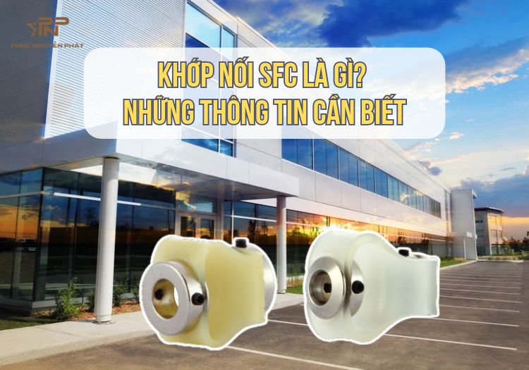 Khớp Nối SFC Là Gì? Những Thông Tin Cần Biết